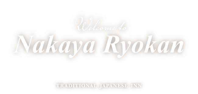 Welcome to Nakaya Ryokan TRADITIONAL JAPANESE INN